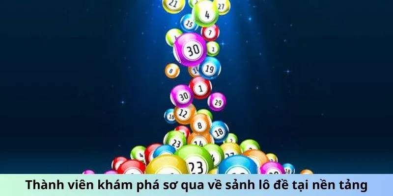 Thành viên khám phá sơ qua về sảnh lô đề tại nền tảng